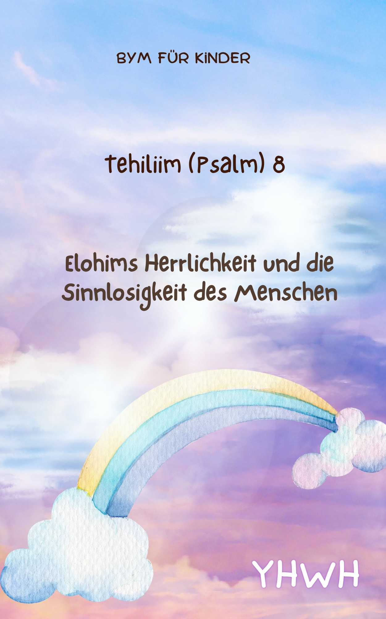 Tehilim (Psalm) 8: Elohims Herrlichkeit und die Sinnlosigkeit des Menschen